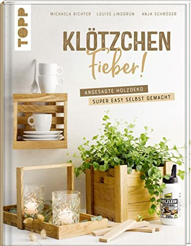 Klötzchenfieber!: Angesagte Holzdeko super easy selbst gemacht