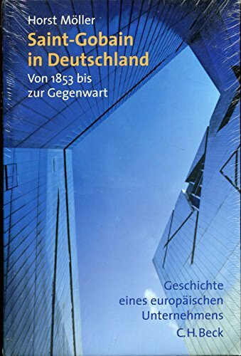 Saint-Gobain in Deutschland - Von 1853 bis zur Gegenwart