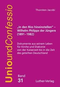 "In den Riss hineinstellen" - Wilhelm Philipps der Jüngere (1891-1982)