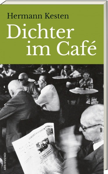 Dichter im Café: Roman – Kulturhistorische Reise durch Cafés von Paris bis Rom, Hermann Kestens Erzählungen über Literatur, Exil und Poesie, mit einem Nachwort von Hermann Glaser