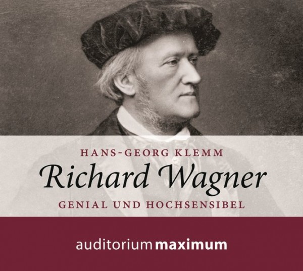 Richard Wagner: Genial und hochsensibel