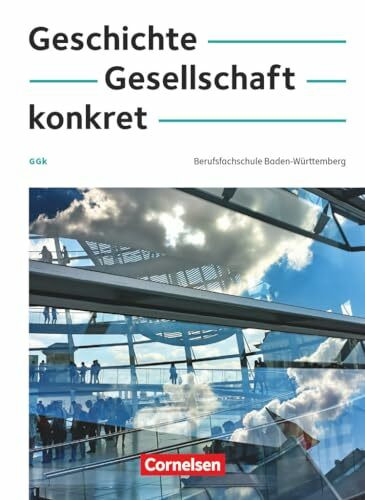 Geschichte, Gesellschaft, konkret - Berufsfachschule Baden-Württemberg: Schulbuch - Mit interaktiven Übungen