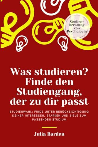 Was studieren? Finde den Studiengang, der zu dir passt. Studienwahl: Finde unter Berücksichtigung deiner Interessen, Stärken und Ziele zum passenden Studium; Studienberatung von Psychologin