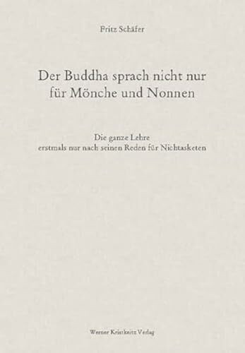 Der Buddha sprach nicht nur für Mönche und Nonnen: Die ganze Lehre erstmals nur nach seinen Reden für Nichtasketen
