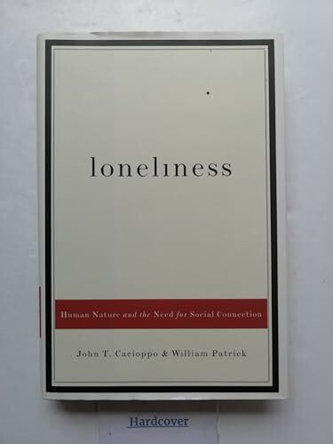 Loneliness: Human Nature and the Need for Social Connection