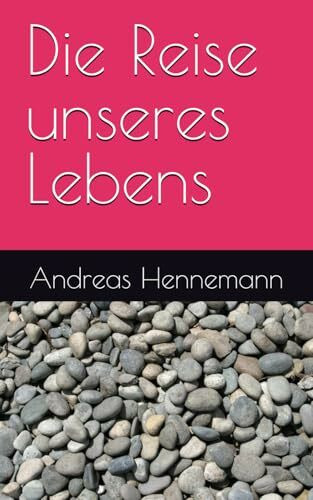 Die Reise unseres Lebens