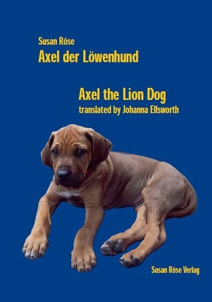 Axel der Löwenhund / Axel the Lion Dog: Ein Hundeleben / A Dog's Life. Deutsch-Englisch