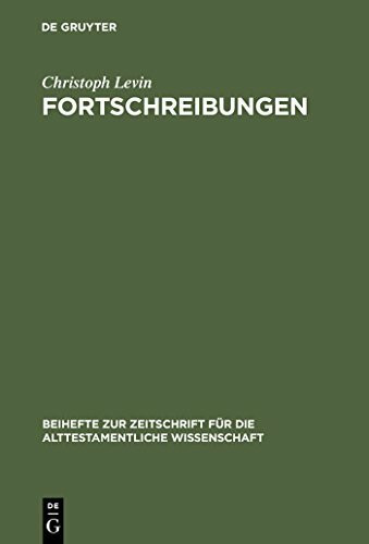 Fortschreibungen: Gesammelte Studien zum Alten Testament (Beihefte zur Zeitschrift für die alttestamentliche Wissenschaft, 316)