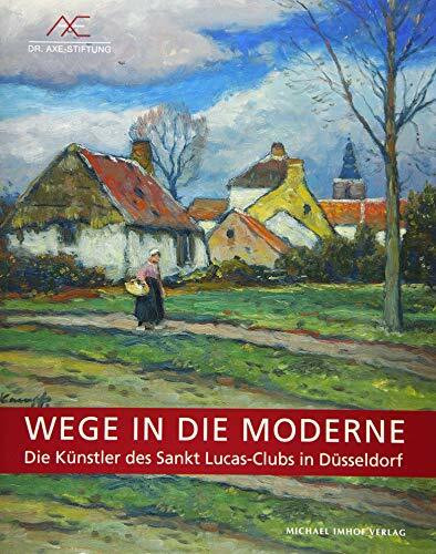 Wege in die Moderne: Die Künstler des Sankt Lucas-Clubs in Düsseldorf