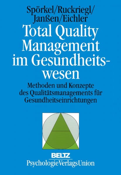 Total Quality Management im Gesundheitswesen: Methoden und Konzepte des Qualitätsmanagements für Gesundheitseinrichtungen (Arbeits- und Organisationspsychologie in Forschung und Praxis)