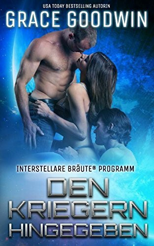 Den Kriegern hingegeben (Interstellare Bräute® Programm, Band 4)