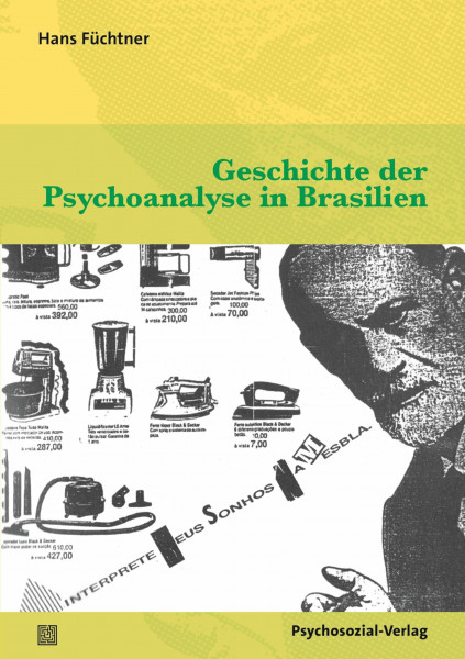 Geschichte der Psychoanalyse in Brasilien (Bibliothek der Psychoanalyse)