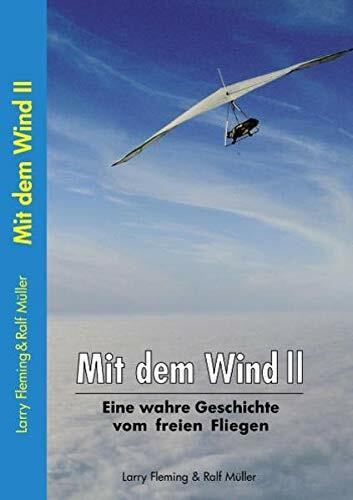 Mit dem Wind II: Eine wahre Geschichte vom freien Fliegen