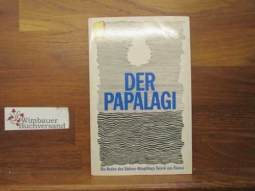 Der Papalagi. Die Reden des Südsee- Häuptlings Tuiavii aus Tiavea.