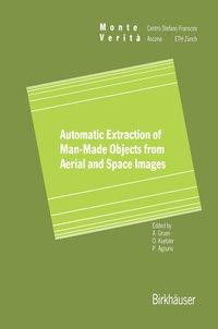 Automatic Extraction of Man Made Objects from Aerial and Space Images