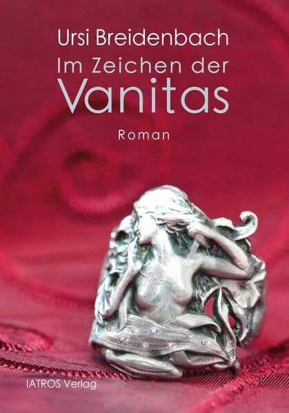Im Zeichen der Vanitas: Roman