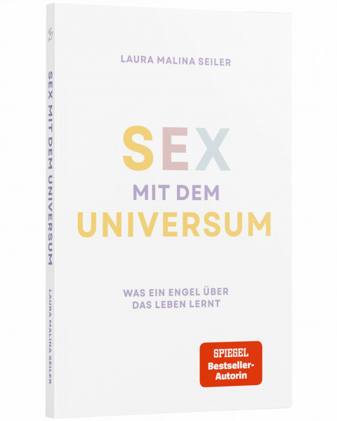 Sex mit dem Universum – Was ein Engel über das Leben lernt: Erlebe eine spirituelle Reise und humorvolle Vorlesung über die Philosophie des Lebens – ... & Bestseller-Autorin Laura Malina Seiler