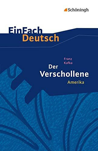 EinFach Deutsch Textausgaben: Franz Kafka: Der Verschollene (Amerika) Gymnasiale Oberstufe