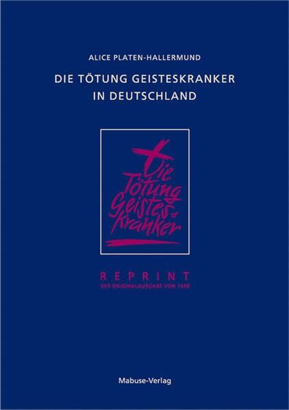 Die Tötung Geisteskranker in Deutschland. Reprint der Erstausgabe von 1948