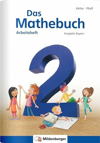 Das Mathebuch 2 – Arbeitsheft – Ausgabe Bayern: ZN 117/14-GS: LehrplanPLUS Bayern: Zulassung ZN 117/14-GS