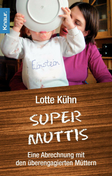 Supermuttis: Eine Abrechnung mit den überengagierten Müttern