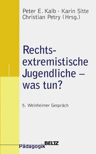 Rechtsextremistische Jugendliche - was tun?: 5. Weinheimer Gespräch (Beltz Pädagogik)