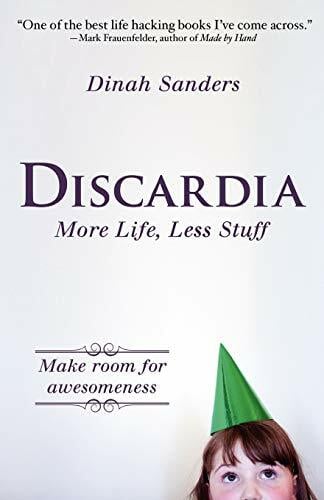 Discardia: More Life, Less Stuff Discardia: More Life, Less Stuff