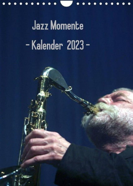 Jazz Momente - Kalender 2023 - (Wandkalender 2023 DIN A4 hoch)