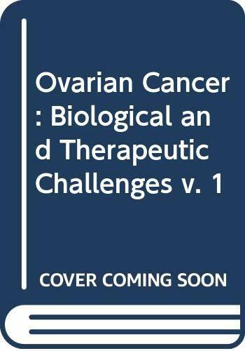 Biological and Therapeutic Challenges (v. 1) (Ovarian Cancer)