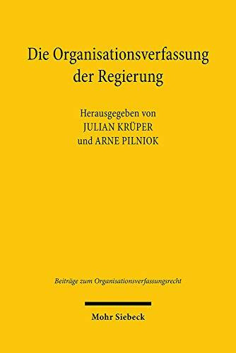 Die Organisationsverfassung der Regierung (Beiträge zum Organisationsverfassungsrecht, Band 6)