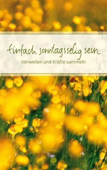 Einfach sonntagsselig sein: Verweilen und Kräfte sammeln (Eschbacher Präsente)