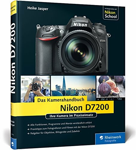Nikon D7200. Das Kamerahandbuch: Ihre Kamera im Praxiseinsatz