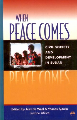 When Peace Comes: Civil Society and Development in Sudan