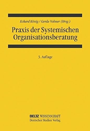 Praxis der Systemischen Organisationsberatung (System und Organisation)