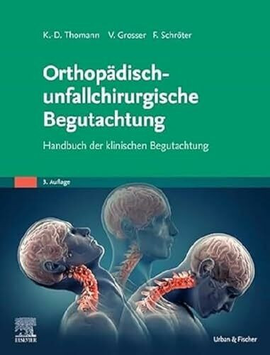 Orthopädisch-unfallchirurgische Begutachtung: Handbuch der klinischen Begutachtung