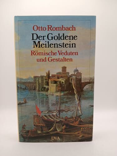 Der Goldene Meilenstein. Römische Veduten und Gestalten