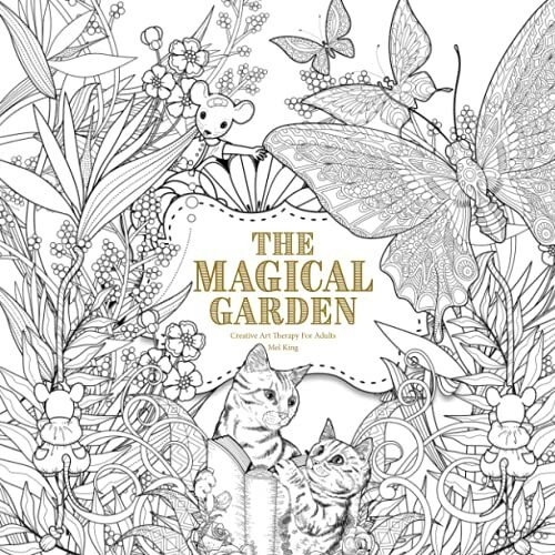 The Magical Garden: Creative Art Therapy For Adults (Creative Colouring Books For Grown-Ups)