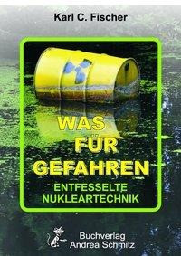 Was für Gefahren - Entfesselte Nuklear-Technik