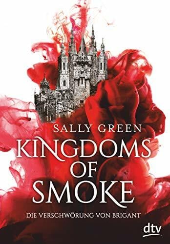 Kingdoms of Smoke – Die Verschwörung von Brigant: Geschichten zum Verlieben – Das perfekte Geschenk zum Valentinstag (Die Kingdoms-of-Smoke-Trilogie, Band 1)