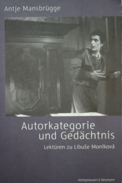 Autorkategorie und Gedächtnis: Lektüren zu Libuse Moηiková: Lektüren zu Libuse Monikova (Epistemata - Würzburger wissenschaftliche Schriften. Reihe Literaturwissenschaft)