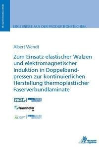 Zum Einsatz elastischer Walzen und elektromagnetischer Induktion in Doppelbandpressen zur kontinuierlichen Herstellung thermoplastischer Faserverbundlaminate