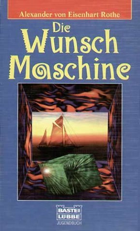 Die Wunschmaschine (Bastei Lübbe Taschenbücher. Jugendbücher)