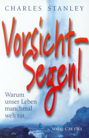 Vorsicht-Segen ! Warum unser Leben manchmal weh tut