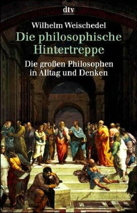 Die philosophische Hintertreppe. Vierunddreißig große Philosophen in Alltag und Denken. (6938 191)