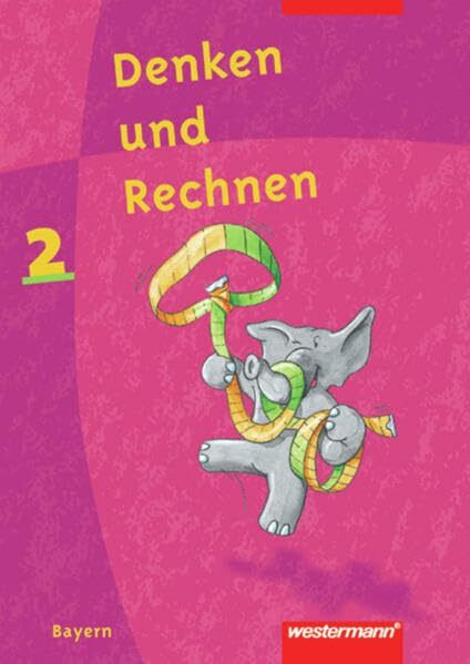 Denken und Rechnen - Bayern. Neu: Denken und Rechnen für Bayern: Schülerband 2