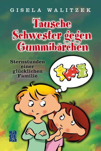 Tausche Schwester gegen Gummibärchen: Sternstunden einer glücklichen Familie