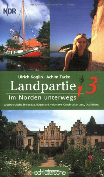 Landpartie 3. Im Norden unterwegs : Lauenburgische Seenplatte, Rügen und Hiddensee, Osnabrücker Land, Ostfriesland
