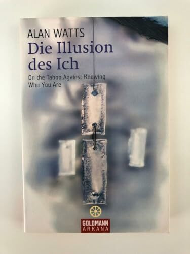 Die Illusion des Ich: On the Taboo Against Knowing Who You Are