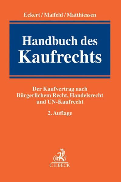 Handbuch des Kaufrechts: Der Kaufvertrag nach Bürgerlichem Recht, Handelsrecht und UN-Kaufrecht
