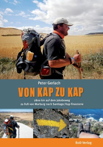 Von Kap zu Kap: 2800 km von Marburg nach Santiago auf dem Jakobsweg